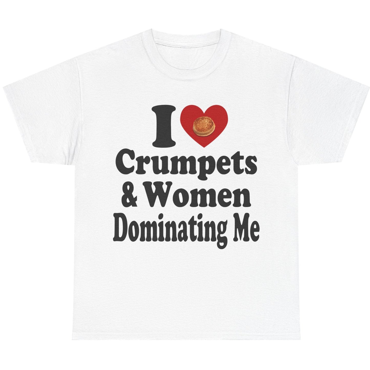 Crumpets Women Dominating Me funny meme tee t-shirt