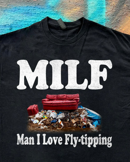 MILF Fly-Tipping meme funny tee t-shirt