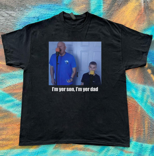 I’m yer son I’m yer dad Meme Tee t-shirt