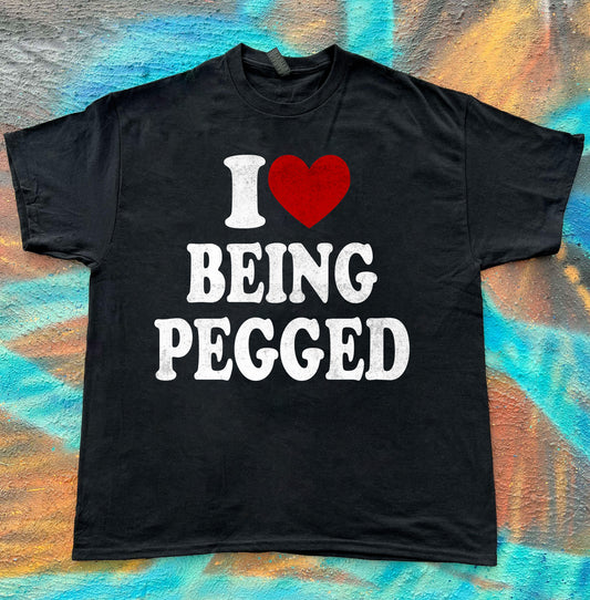 I Love Being Pegged meme funny tee t-shirt